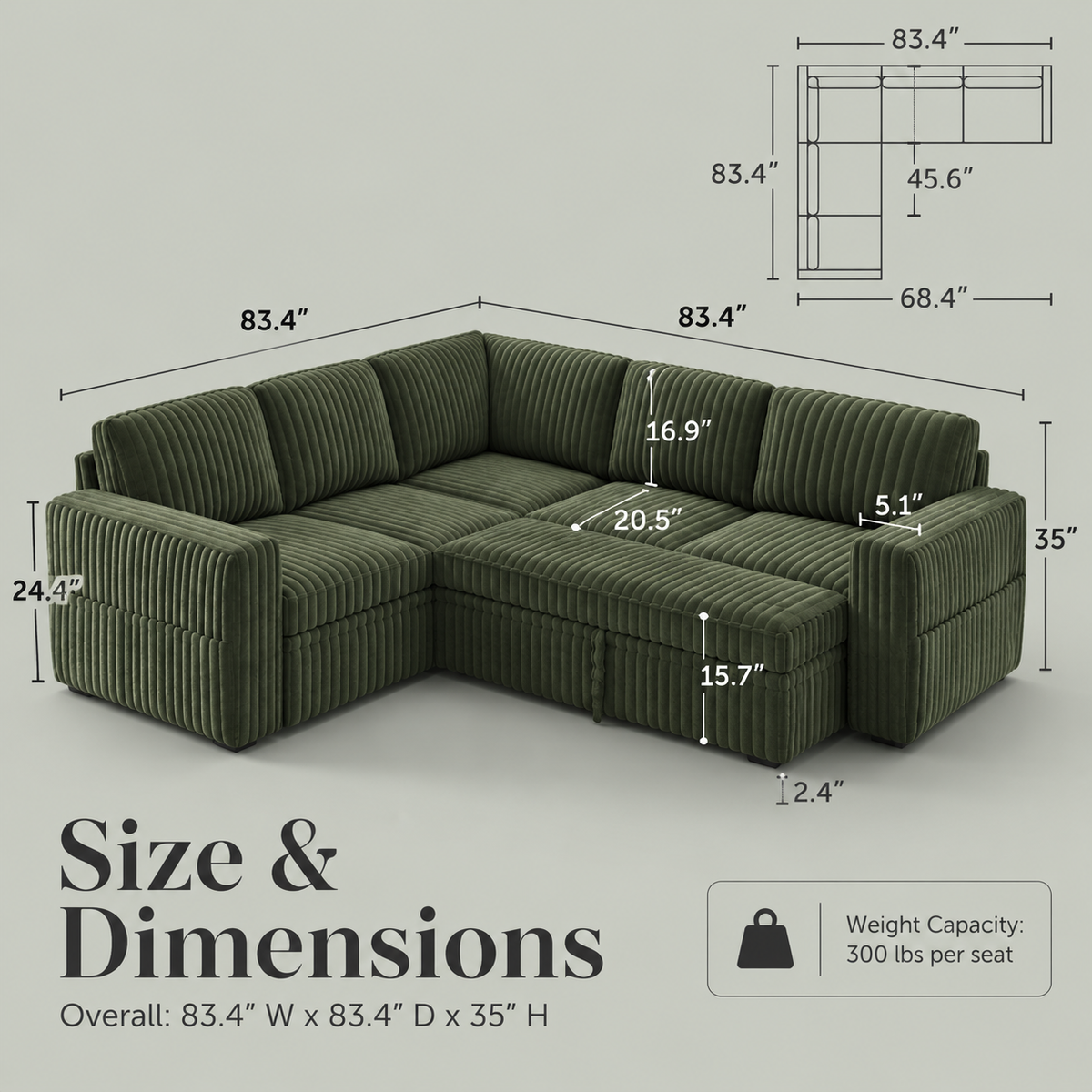 Sectional dimensions: 83.4 in W x 83.4 in D x 35 in H, 20.5 in seat depth, 15.7 in pull-out height, 300 lb per seat