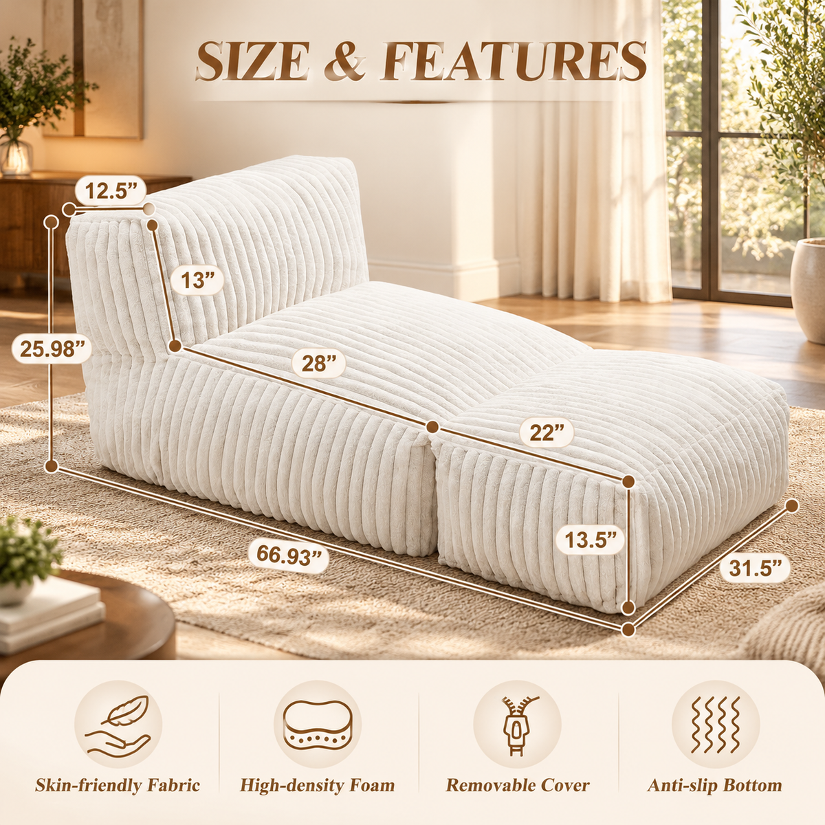 Bean bag sofa lounger dimensions: 66.93 in L x 31.5 in W x 25.98 in H, 13.5 in front height; high-density foam, removable cover, anti-slip bottom