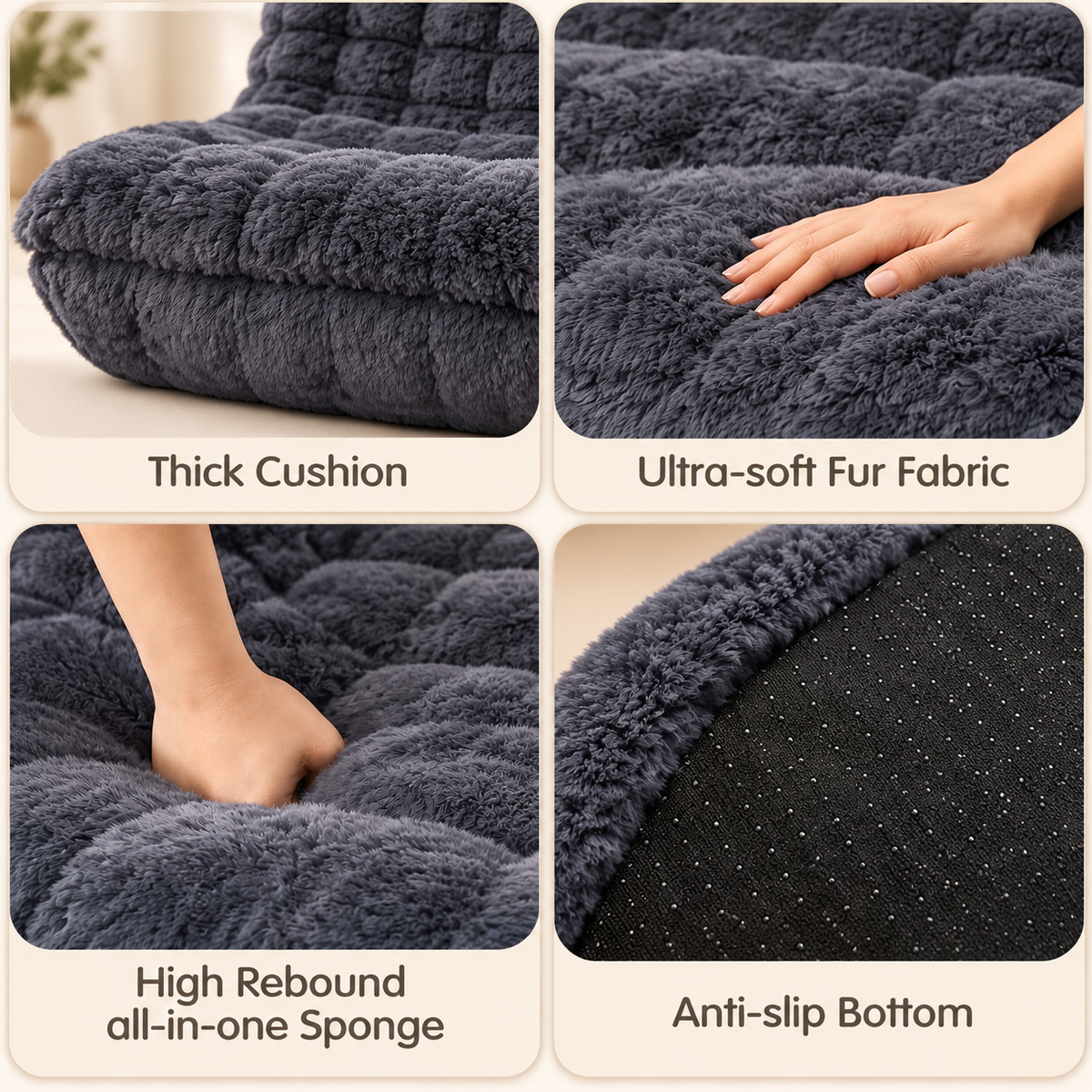Thick cushion, ultra-soft fur fabric, high-rebound foam and anti-slip bottom