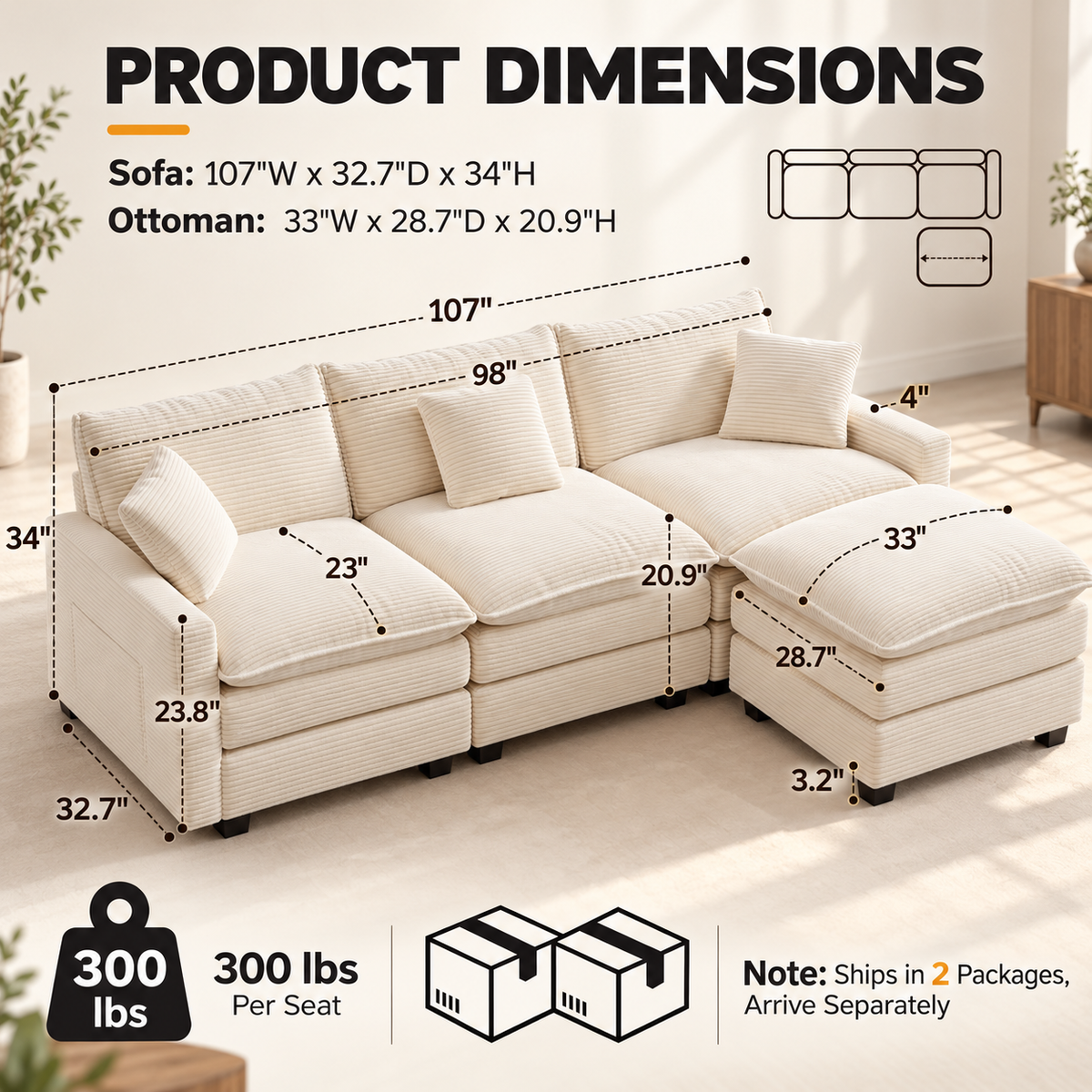 Sectional dimensions: sofa 107 in W x 32.7 in D x 34 in H, 98 in seat width, 23 in seat depth; ottoman 33 in W x 28.7 in D x 20.9 in H; 300 lbs per seat; ships in 2 packages