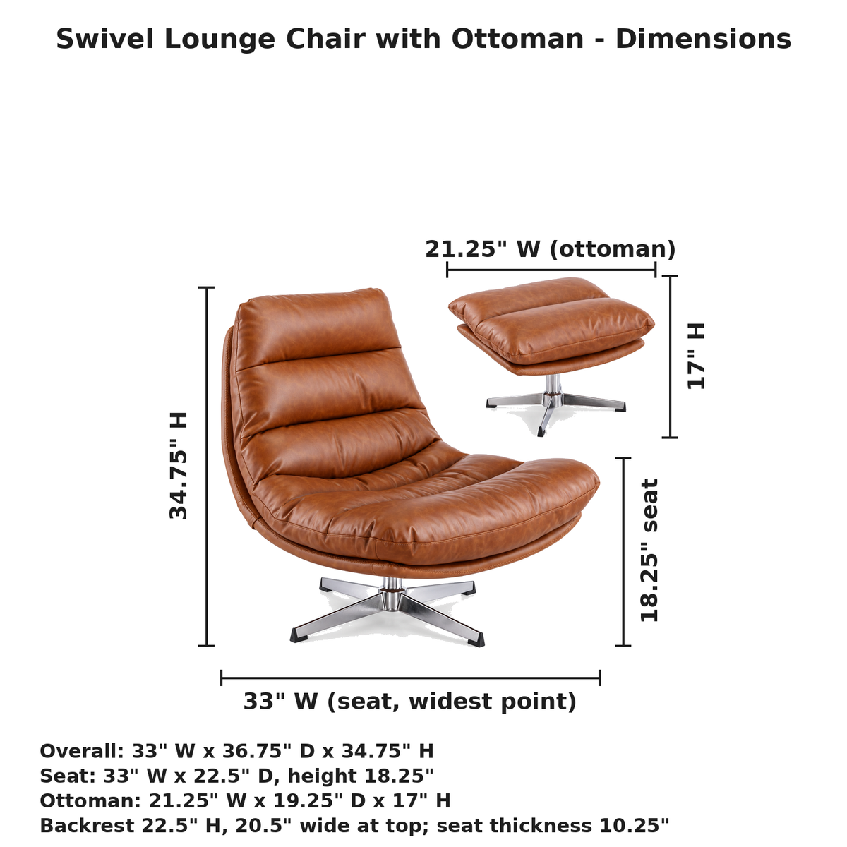 Dimensions: 33 x 36.75 x 34.75 inch swivel chair, 18.25 inch seat height, 21.25 x 19.25 x 17 inch ottoman